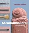 Steinbildhauerei - Alexander Schwarz - 9783258601052