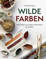 Wilde Farben - Caroline Ross - 9783258602813