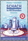 Schach in 40 Stunden - Rudolf Teschner - 9783283010546