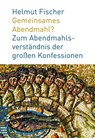 Gemeinsames Abendmahl? - Helmut Fischer - 9783290176808