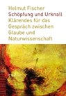 Schöpfung und Urknall - Helmut Fischer - 9783290176839