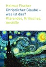 Christlicher Glaube - was ist das? - Helmut Fischer - 9783290176853