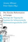 Die Zürcher Reformation in Europa - Ariane Albisser ; Peter Opitz - 9783290183042