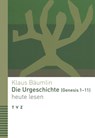 Die Urgeschichte (Genesis 1-11) heute lesen - Klaus Bäumlin - 9783290184209