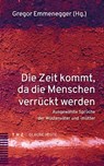Die Zeit kommt, da die Menschen verrückt werden - Gregor Emmenegger - 9783290186616
