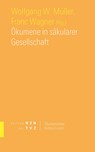 Ökumene in säkularer Gesellschaft - Wolfgang W. Müller ;  Franc Wagner - 9783290202033
