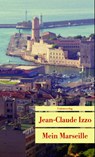 Mein Marseille - Jean-Claude Izzo - 9783293204874