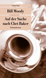 Auf der Suche nach Chet Baker - Bill Moody - 9783293205574