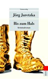 Bis zum Hals - Jörg Juretzka - 9783293207493