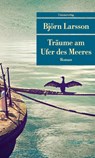 Träume am Ufer des Meeres - Björn Larsson - 9783293207967