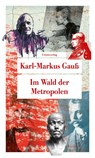 Im Wald der Metropolen - Karl-Markus Gauß - 9783293209015