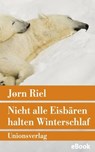Nicht alle Eisbären halten Winterschlaf - Jørn Riel - 9783293304413