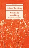 Kennst du den Berg - Galsan Tschinag - 9783293710207