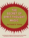 The Secret of Spirit-Thought Magic - Frank Rudolph Young - 9783298635727