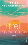 Frei schwimmen - Caleb Azumah Nelson - 9783311100768