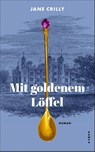 Mit goldenem Löffel - Jane Crilly - 9783311101437