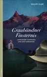 Graubündner Finsternis - Philipp Gurt - 9783311120476