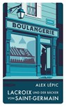Lacroix und der Bäcker von Saint-Germain - Alex Lépic - 9783311125099