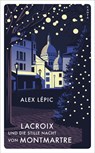 Lacroix und die stille Nacht von Montmartre - Alex Lépic - 9783311150367
