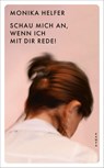 Schau mich an, wenn ich mit dir rede! - Monika Helfer - 9783311150480