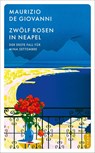 Zwölf Rosen in Neapel - Maurizio De Giovanni - 9783311155218