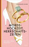 Mordshochzeit, Herrschaftszeiten - Constanze Scheib - 9783311300700