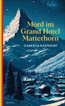Mord im Grand Hotel Matterhorn - Gabriela Kasperski - 9783311300724