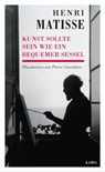 Kunst sollte sein wie ein bequemer Sessel - Henri Matisse ; Pierre Courthion - 9783311701064