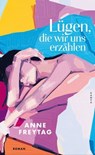 Lügen, die wir uns erzählen - Anne Freytag - 9783311704676