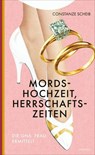 Mordshochzeit, Herrschaftszeiten - Constanze Scheib - 9783311705550