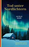 Tod unter Nordlichtern - Hiltrud Baier - 9783311706069