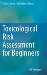 Toxicological Risk Assessment for Beginners - Jose A. Torres ; Sol Bobst - 9783319127507