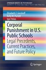 Corporal Punishment in U.S. Public Schools - Elizabeth T. Gershoff ; Kelly M. Purtell ; Igor Holas - 9783319148175
