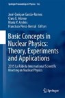 Basic Concepts in Nuclear Physics: Theory, Experiments and Applications - GARCIA-RAMOS,  Jose-Enrique ; Alonso, Clara E. ; Andres, Maria Victoria - 9783319211909