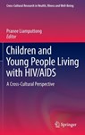 Children and Young People Living with HIV/AIDS - Pranee Liamputtong - 9783319299341