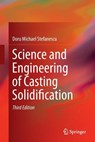 Science and Engineering of Casting Solidification - Doru Michael Stefanescu - 9783319330631