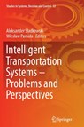 Intelligent Transportation Systems - Problems and Perspectives - Aleksander Sladkowski ; Wieslaw Pamula - 9783319370255