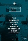 The Gendered Politics of the Korean Protestant Right - KIM,  Nami - 9783319399775
