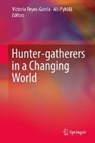 Hunter-gatherers in a Changing World - REYES-GARCIA,  Victoria ; Pyhala, Aili - 9783319422695