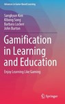 Gamification in Learning and Education - Sangkyun Kim ; Kibong Song ; Barbara Lockee ; John Burton - 9783319472829