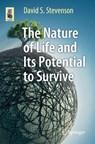The Nature of Life and Its Potential to Survive - David S. Stevenson - 9783319529103