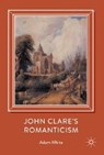 John Clare's Romanticism - WHITE,  Adam - 9783319538587