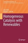 Homogeneous Catalysis with Renewables - BEHR,  Arno ; Vorholt, Andreas J. - 9783319541594
