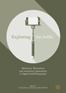 Exploring the Selfie - Julia Eckel ; Jens Ruchatz ; Sabine Wirth - 9783319579481