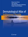Dermatological Atlas of Indigenous People - Marcos Cesar Florian ; Jane Tomimori ; Sofia Beatriz Machado de Mendonca ; Douglas Antonio Rodrigues - 9783319594446