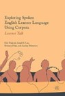 Exploring Spoken English Learner Language Using Corpora - FRIGINAL,  Eric ; Lee, Joseph J. ; Polat, Brittany ; Roberson, Audrey - 9783319598994