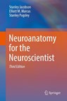 Neuroanatomy for the Neuroscientist - Stanley Jacobson ; Elliott M. Marcus ; Stanley Pugsley - 9783319601854
