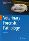 Veterinary Forensic Pathology, Volume 1 - Jason W. Brooks - 9783319671703