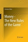 Money - The New Rules of the Game - FELBER,  Christian - 9783319673516
