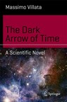 The Dark Arrow of Time - Massimo Villata - 9783319674858